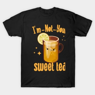 I'm Not Your Sweet Tea T-Shirt